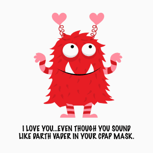 I love you even though you sound like Darth Vader